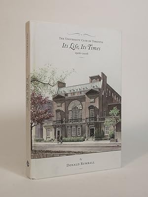 The University Club of Toronto: Its Life, Its Times, 1906-2006