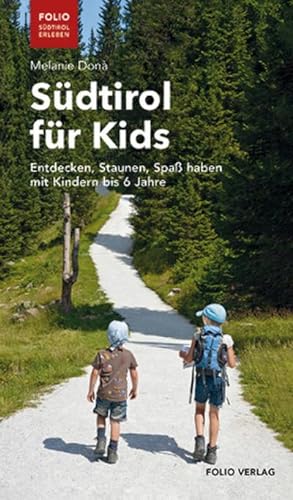 Südtirol für Kids : Entdecken, Staunen, Spaß haben mit Kindern bis 6 Jahre