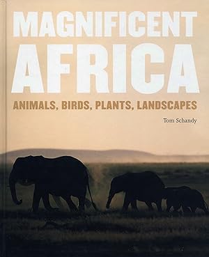 Magnificent Africa : Animals, Birds, Plants, Landscapes :