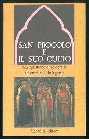 San Procolo e il suo culto. Una questione di agiografia altomedievale bolognese. Atti della Giorn...