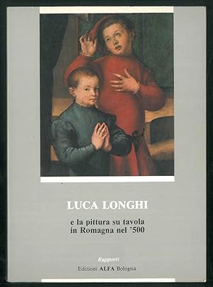 Luca Longhi e la pittura su tavola in Romagna nel '500.