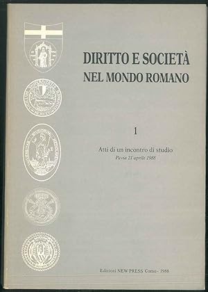 Diritto e società nel mondo romano. Atti di un incontro di Studio. Pavia 21 Aprile 1988.