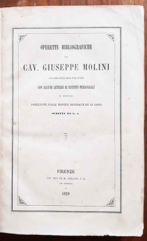 Operette bibliografiche del cav. Giuseppe Molini già bibliotecario palatino, con alcune lettere d...