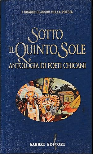 Sotto il Quinto Sole. Antologia di poeti Chicani. Testo originale a fronte.