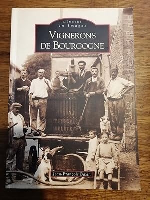 Vignerons de Bourgogne Mémoire en images 2008 - BAZIN Jean François - Viticuture Vigne Vin Région...
