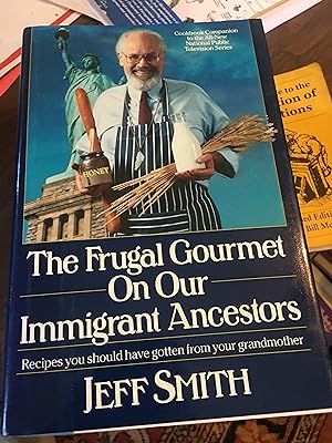 Signed x 2. The Frugal Gourmet on Our Immigrant Ancestors: Recipes You Should Have Gotten from Yo...