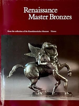 Renaissance Master Bronzes: From the Collection of the Kunsthistorisches Museum, Vienna
