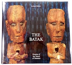 The Batak: Peoples of the Island of Sumatra (Living With Ancestors)