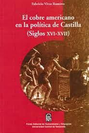 El Cobre Americano En La Política De Castilla (Siglos Xvi-Xvii)