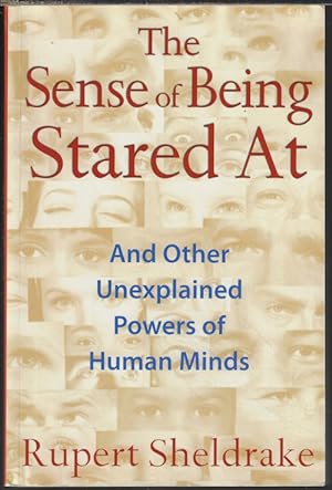 THE SENSE OF BEING STARED AT and Other Unexplained Powers of Human Minds