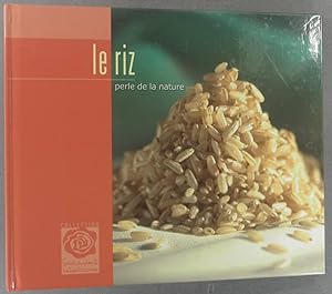Le riz, perle de la nature. Histoire et recettes de cuisine.