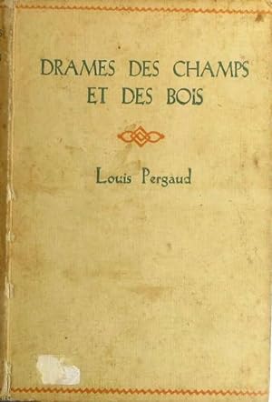 Drames des champs et des bois. Pages choisies dans l'oeuvre de Louis Pergaud.