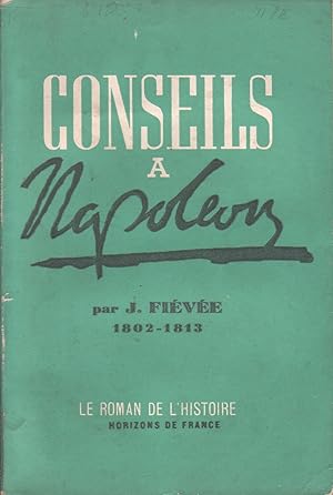 Conseils à Napoléon (1802-1813). Vers 1941.