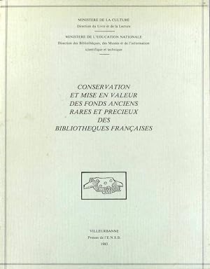 Conservation et mise en valeur des fonds anciens, rares et précieux des bibliothèques françaises .
