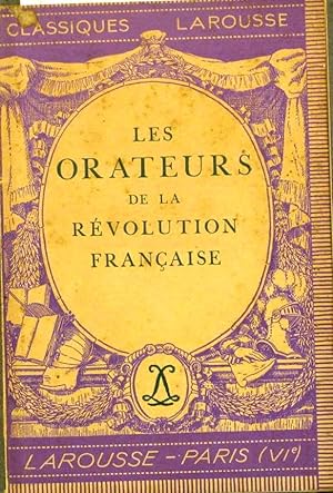 Les orateurs de la Révolution française. Notices biographiques, notice historique et littéraire, ...