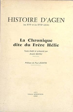 La chronique dite du Frère Hélie. Histoire d'Agen (au XVIe et au XVIIe siècle).