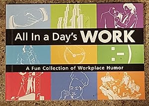 All in a Day's Work A Fun Collection of Workplace Humor