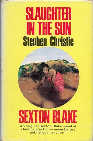 Slaughter in the Sun. (A Sexton Blake Novel).