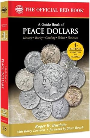 The Official Red Book: A Guide Book of Peace Dollars: History, Rarity, Grading, Values, Varieties...