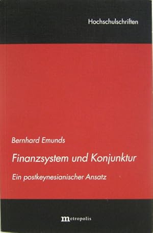 Finanzsystem und Konjunktur. Ein postkeynesianischer Ansatz.