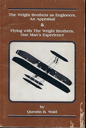 THE WRIGHT BROTHERS AS ENGINEERS, AN APPRAISAL & FLYING WITH THE WRIGHT BROTHERS, ONE MAN'S EXPER...