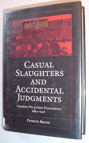 Casual Slaughters and Accidental Judgments: Canadian War Crimes Prosecutions, 1944-1948
