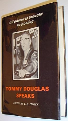 Tommy Douglas Speaks: Till Power Is Brought to Pooling *SIGNED BY TOMMY DOUGLAS*