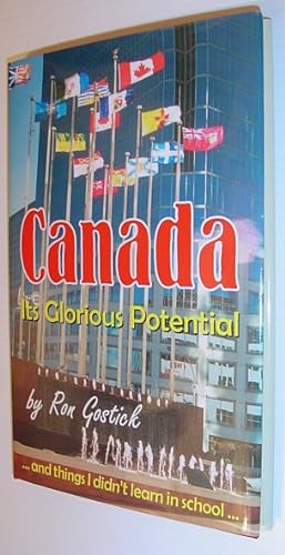 Canada - Its Glorious Potential. And Things I Didn't Learn in School *SIGNED BY AUTHOR*