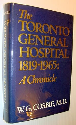 The Toronto General Hospital 1819-1965: A Chronicle