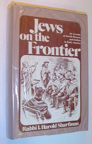 Jews on the Frontier: An Account of Jewish Pioneers and Settlers in Early America