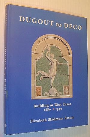 Dugout to Deco: Building in West Texas, 1880-1930