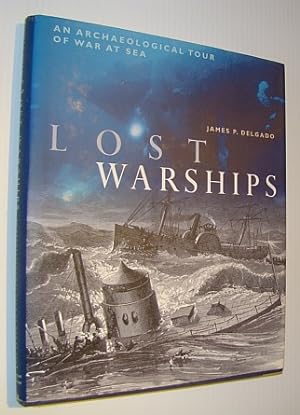 Lost Warships - An Archaeological Tour of War at Sea