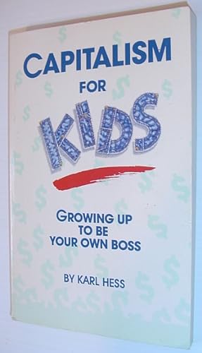Capitalism for Kids: Growing up to Be Your Own Boss