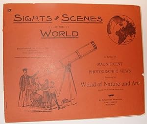 Sights and Scenes of the World: A Series of Magnificent Photographic Views Embracing the World of...