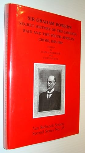 Sir Graham Bower's Secret History of the Jameson Raid and the South African Crisis, 1895-1902 - S...