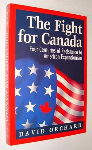 The Fight for Canada: Four Centuries of Resistance to American Expansion