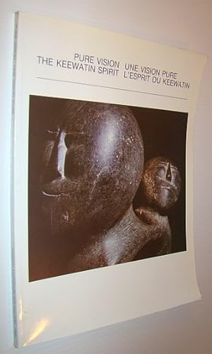Pure Vision - The Keewatin Spirit/Une Vision Pure - L'Esprit Du Keewatin --- Exhibition Catalogue