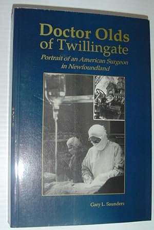 Doctor Olds of Twillingate: Portrait of an American Surgeon in Newfoundland
