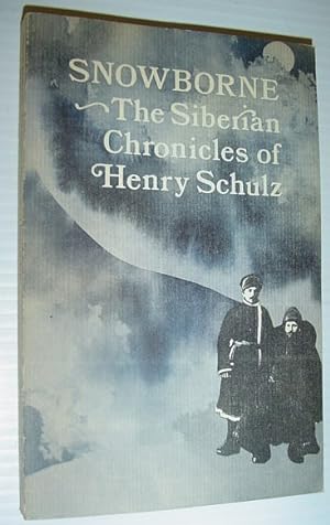 Snowborne - The Siberian Chronicles of Henry Schulz