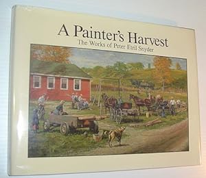 A Painter's Harvest: The Works of Peter Etril Snyder *SIGNED BY ARTIST*