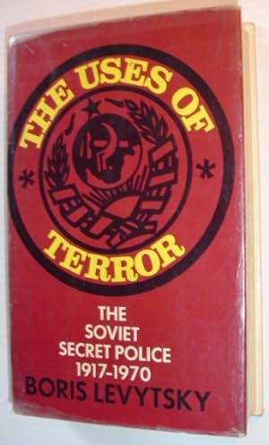 The Uses of Terror - The Soviet Secret Police 1917-1970