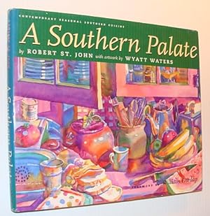 A Southern Palate: Contemporary Seasonal Southern Cuisine From the Purple Parrot Cafe and Crescen...