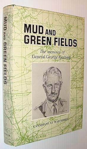 Mud and Green Fields: The Memoirs of Major-General George Kitching