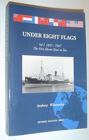 Under Eight Flags: Vol. 1, 1937-1947 The First Eleven Years at Sea - Revised Edition, 2004