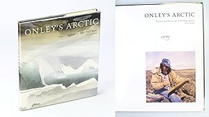 Onley's Arctic: Diaries and Paintings of the High Arctic *SIGNED BY TONI ONLEY*