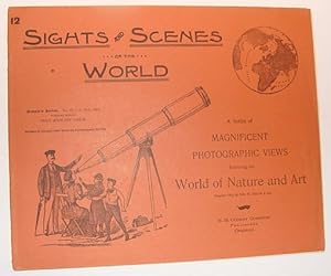 Sights and Scenes of the World: A Series of Magnificent Photographic Views Embracing the World of...