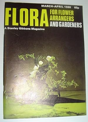 Flora Magazine - For Flower Arrangers and Gardeners: March-April 1980