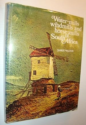 Water-mills Windmills and Horse-mills of South Africa
