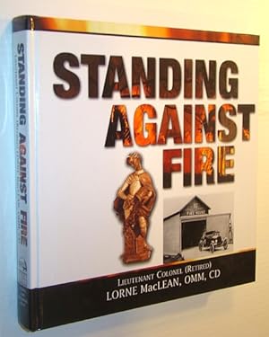 Standing Against Fire : A History of the Fire Service of Canada's Military Forces and Department ...