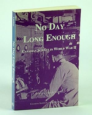 No Day Long Enough - Canadian Science in World War II (WW 2)